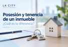 Posesión y tenencia de un inmueble